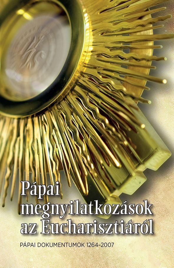 Pápai megnyilatkozások az eucharisztiáról - pápai dokumentumok 1264-2017