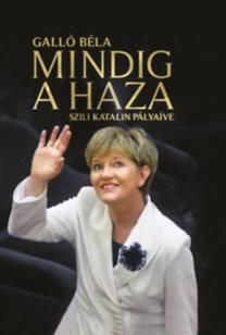 Mindig a haza - szili katalin pályaíve