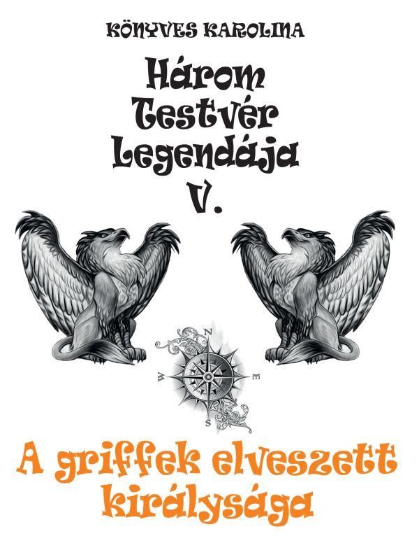 Három testvér legendája v. - a griffek elveszett királysága