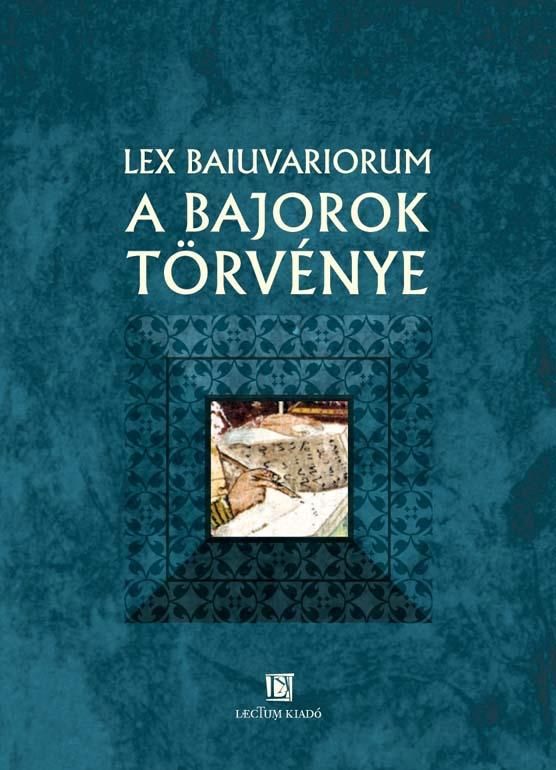 Lex baiuvariorum - a bajorok törvénye