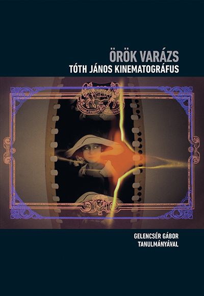 Örök varázs - tóth jános kinematográfus (+dvd)