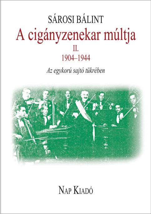 A cigányzenekar múltja ii. 1904-1944 - az egykorú sajtó tükrében