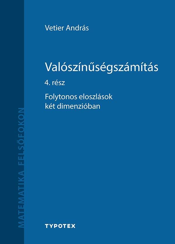 Valószínűségszámítás 4. rész - folytonos eloszlások két dimenzióban