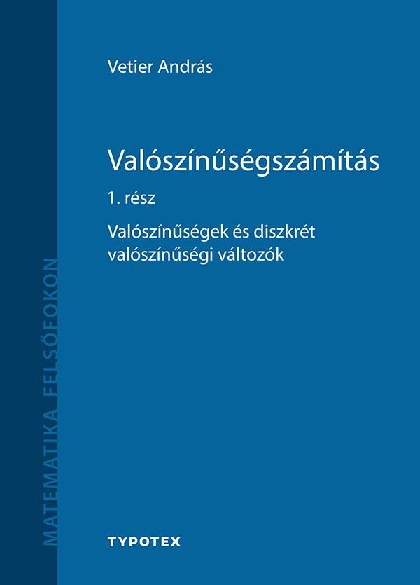 Valószínűségszámítás 1. rész - valószínűségek és diszkrét valószínűségi változók