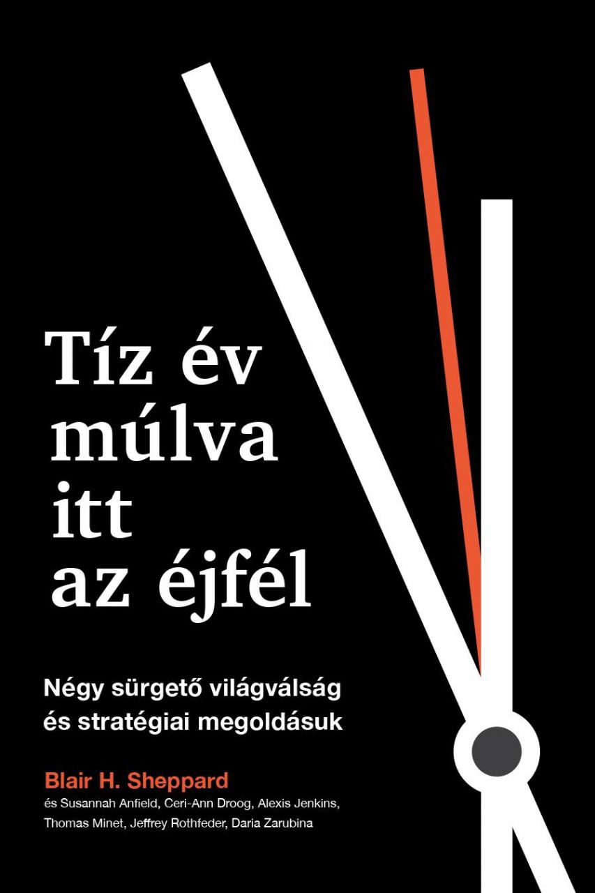 Tíz év múlva itt az éjfél - négy sürgető világválság és stratégiai megoldásuk