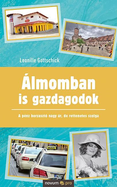 Álmomban is gazdagodok - a pénz borzasztó nagy úr, de rettenetes szolga