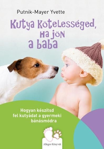 Kutya kötelességed, ha jön a baba - hogyan készítsd fel kutyádat a gyermeki báná