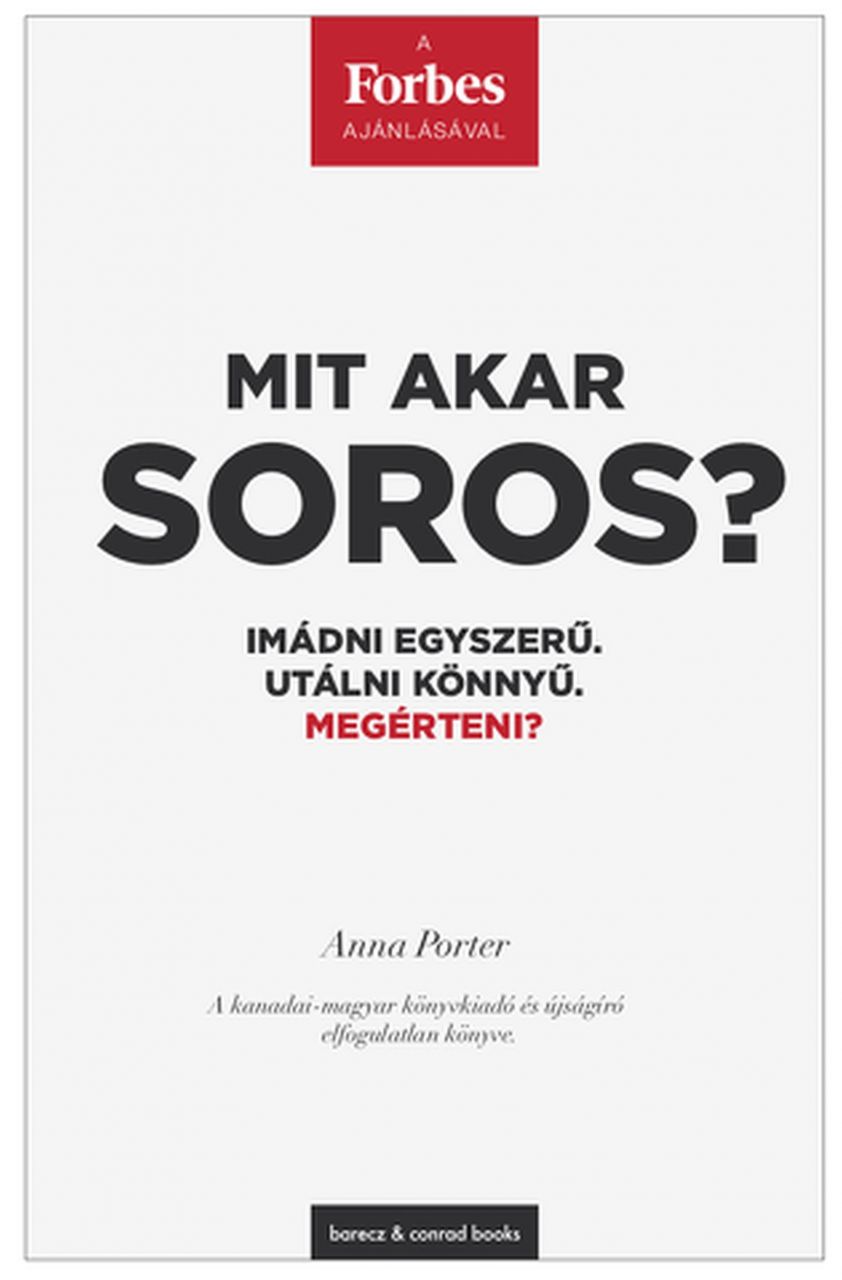 Mit akar soros? - imádni egyszerű. utálni könnyű. megérteni?