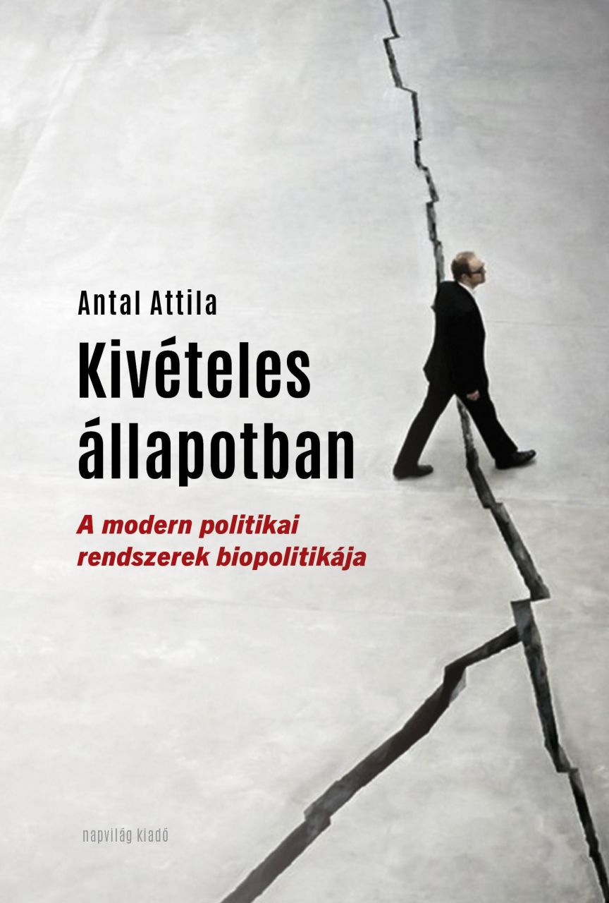 Kivételes állapotban - a modern politikai rendszerek biopolitikája