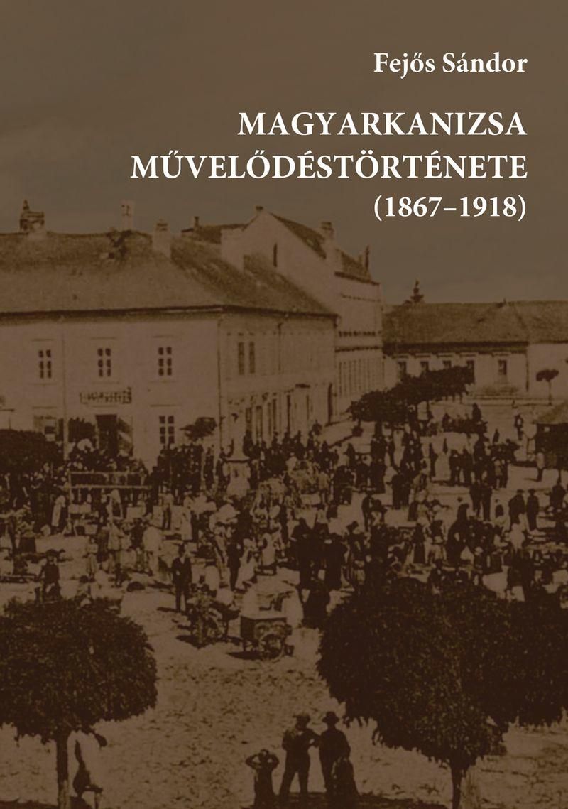 Magyarkanizsa művelődéstörténete (1867-1918)