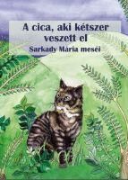 A cica, aki kétszer veszett el - sarkady mária meséi