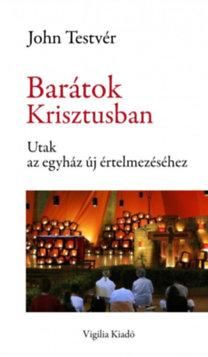 Barátok krisztusban - utak az egyház új értelmezéséhez