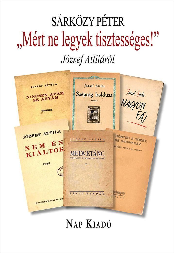 Mért ne legyek tisztességes! - józsef attiláról