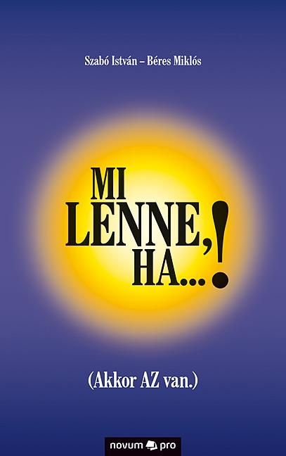 Mi lenne, ha...! (akkor az van.) Mi lenne, ha...! (akkor az van.)
