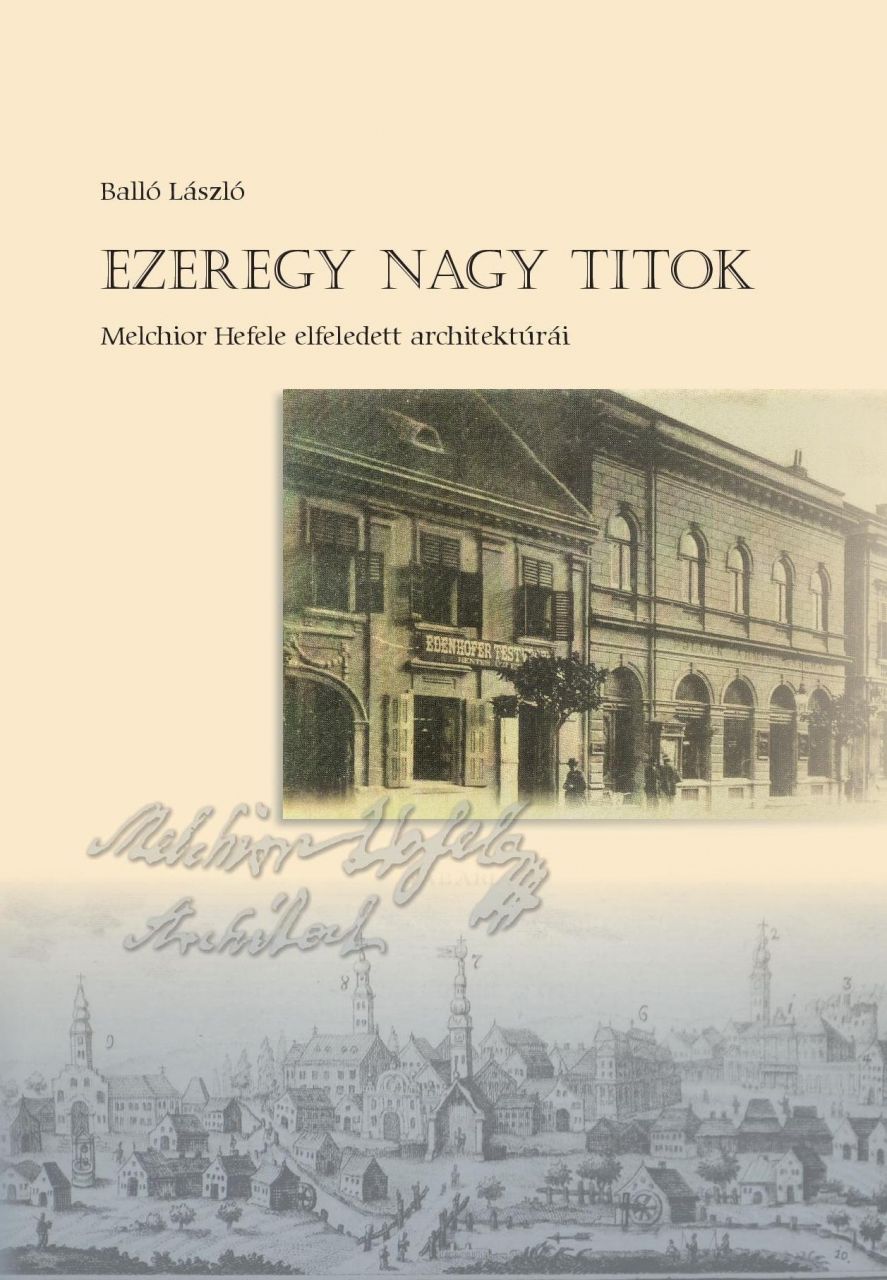 Ezeregy nagy titok - melchior hefele elfeledett architektúrái