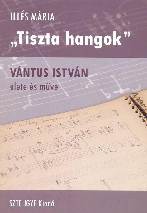 Tiszta hangok - vántus istván élete és műve