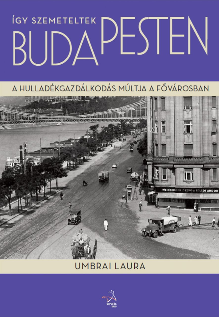 Így szemeteltek budapesten - a hulladékgazdálkodás múltja a fővárosban