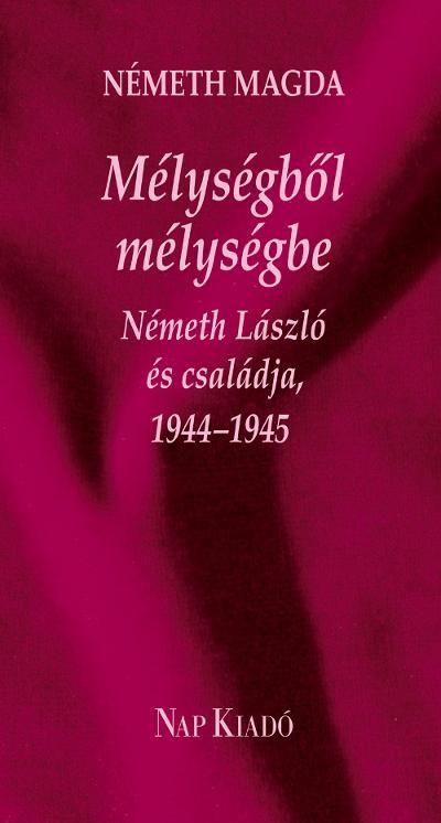 Mélységből mélységbe - németh lászló és családja, 19441945