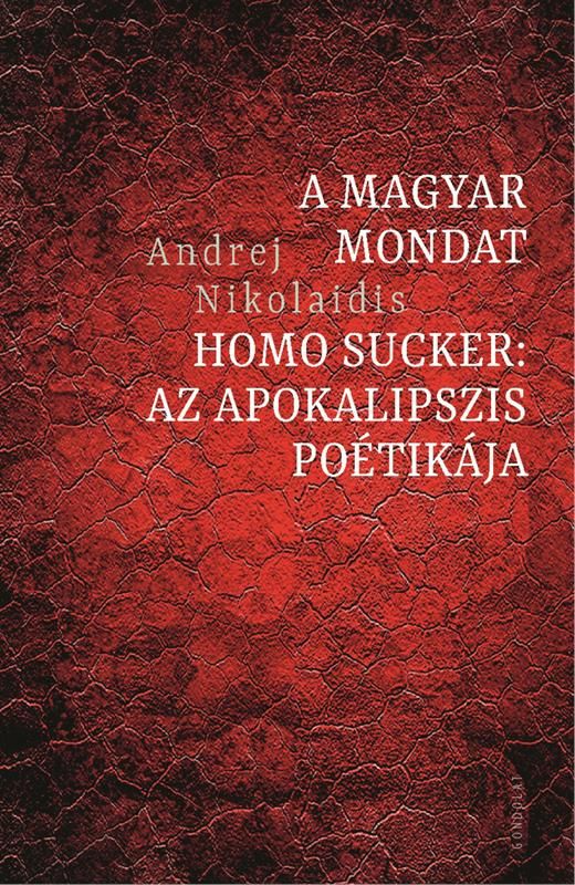 A magyar mondat - homo sucker: az apokalipszis poétikája
