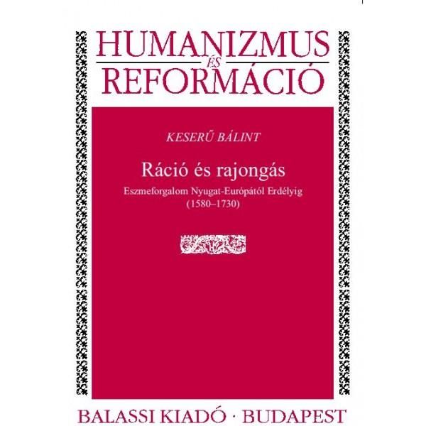 Ráció és rajongás - eszmeforgalom nyuga - európától erdélyig (15801730)