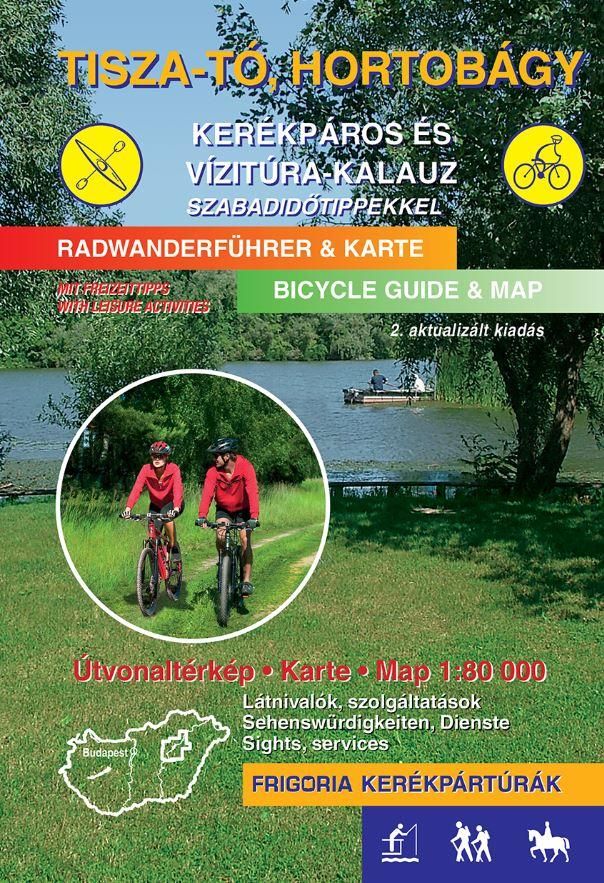 Tisza-tó, hortobágy kerékpáros és vízitúra kalauz - 2., aktualizált kiadás