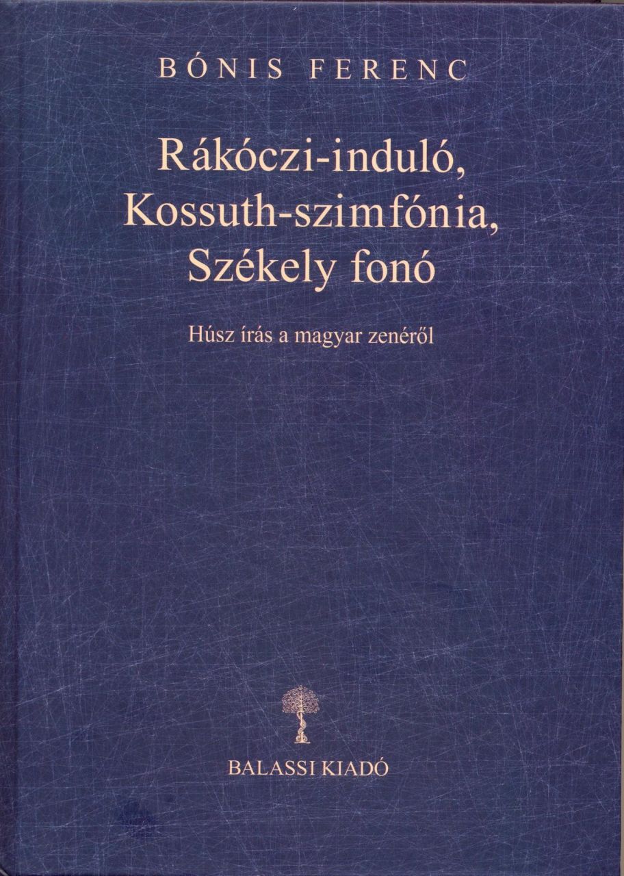 Rákóczi-induló, kossuth-szimfónia, székely fonó