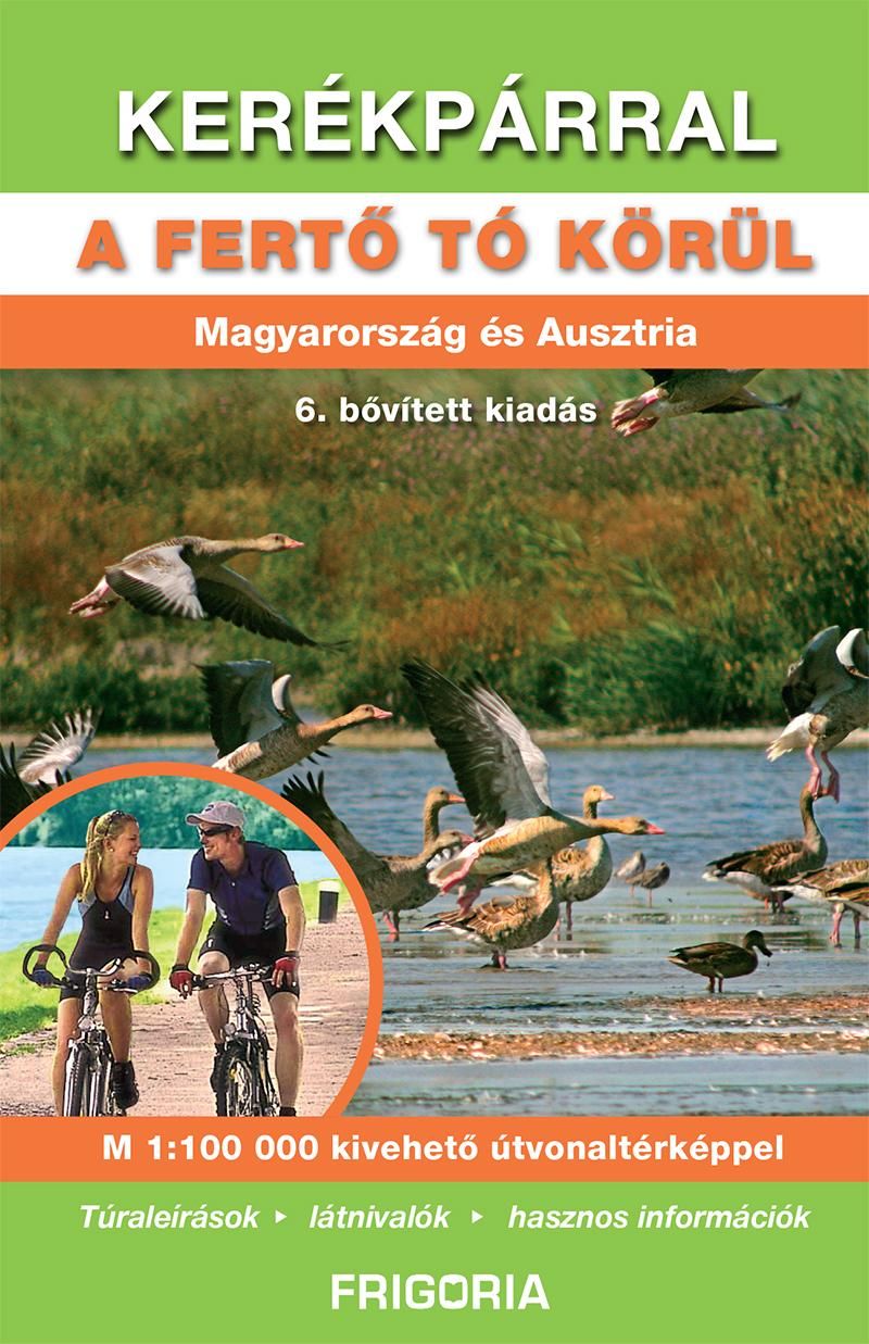 Kerékpárral a fertő tó körül (6. aktualizált kiadás)