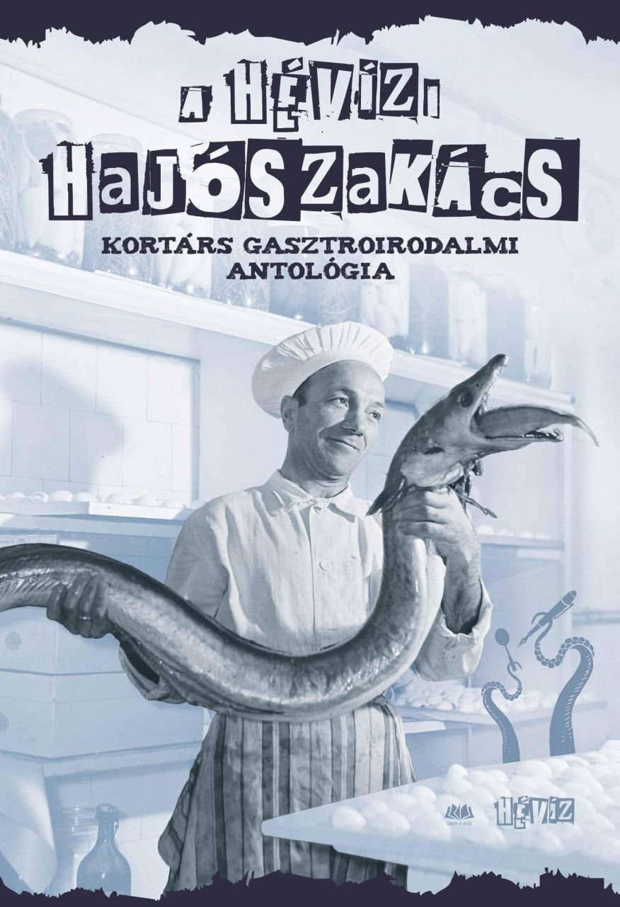 A hévízi hajószakács - kortárs gasztroirodalmi antológia