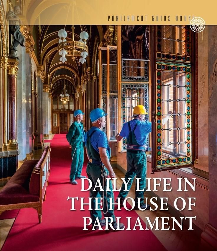 Daily life in the house of parliam - mindennapok az országházban (angol nyelven)