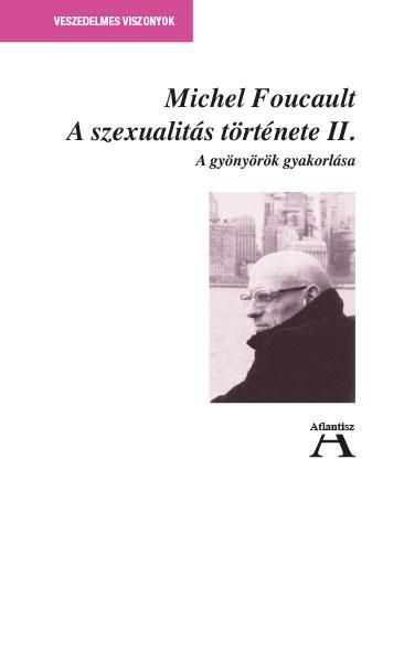 A szexualitás története ii.- a gyönyörök gyakorlása - javított kiadás