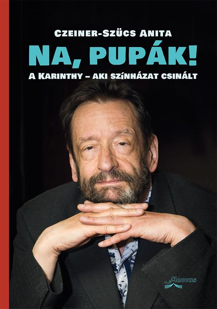 Na, pupák! - a karinthy-aki színházat csinált