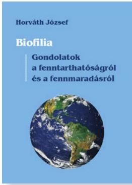 Biofilia - gondolatok a fenntarthatóságról és a fennmaradásról