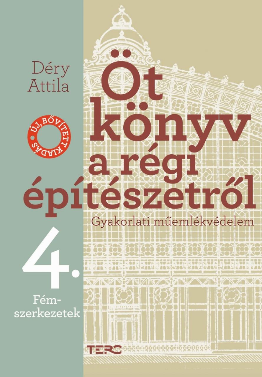 Öt könyv a régi építészetről 4. - fémszerkezetek - új, bővített kiadás