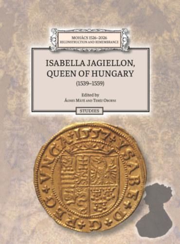 Isabella jagiellon, queen of hungary (1539-1559)