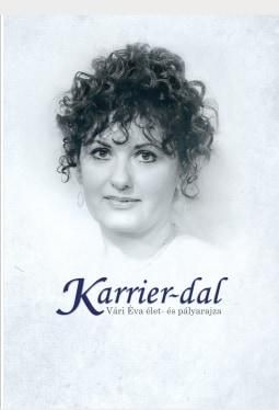 Karrier-dal - vári éva élet-és pályarajza