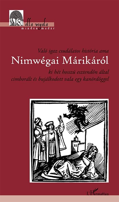 Való igaz csudálatos história ama nimwégai márikáról ki hét hosszú esztendőn ált