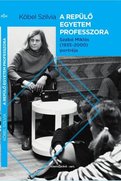 A repülő egyetem professzora - szabó miklós (1935-2000) portréja