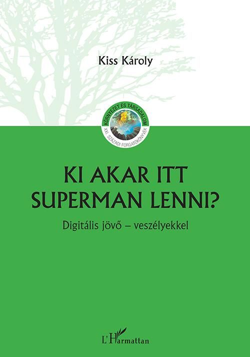 Ki akar itt superman lenni? - digitális jövő - veszélyekkel