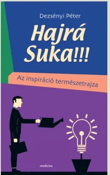 Hajrá suka!!! - az inspiráció természetrajza - ükh 2019