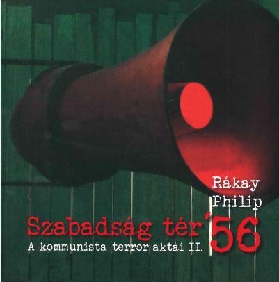 Szabadság tér '56 - a kommunista terror aktái ii.