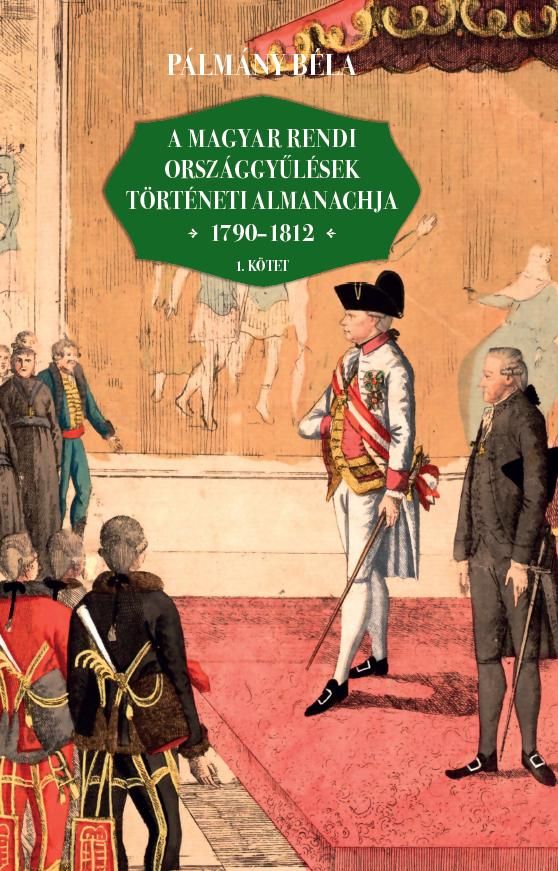 A magyar rendi országgyűlések történeti almanachja 1790-1812 i-ii. kötet