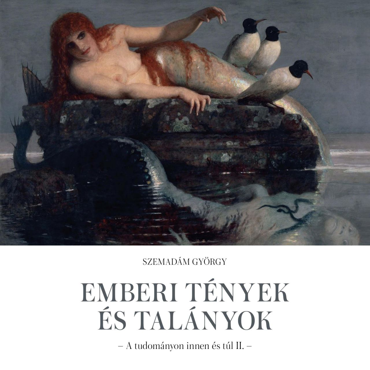 Emberi tények és talányok - a tudományon innen és túl ii.