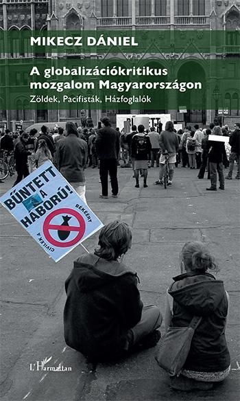 A globalizációkritikus mozgalom magyarországon  zöldek, pacifisták, házfoglalók