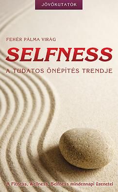 Selfness - a tudatos önépítés trendje