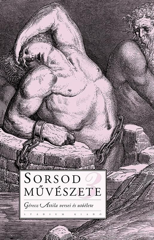 Sorsod művészete 3. - gérecz attila versei és utóélete