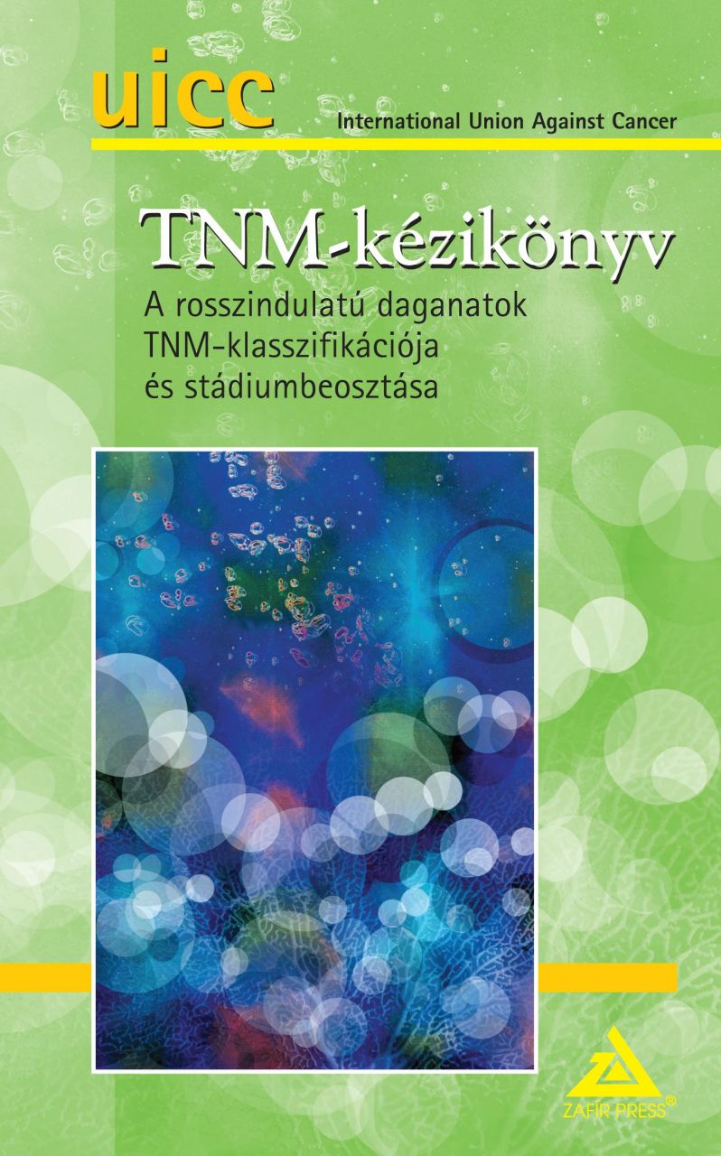 Tnm-kézikönyv - a rosszindulatú daganatok tnm-klasszifikációja és stádiumbeosztá