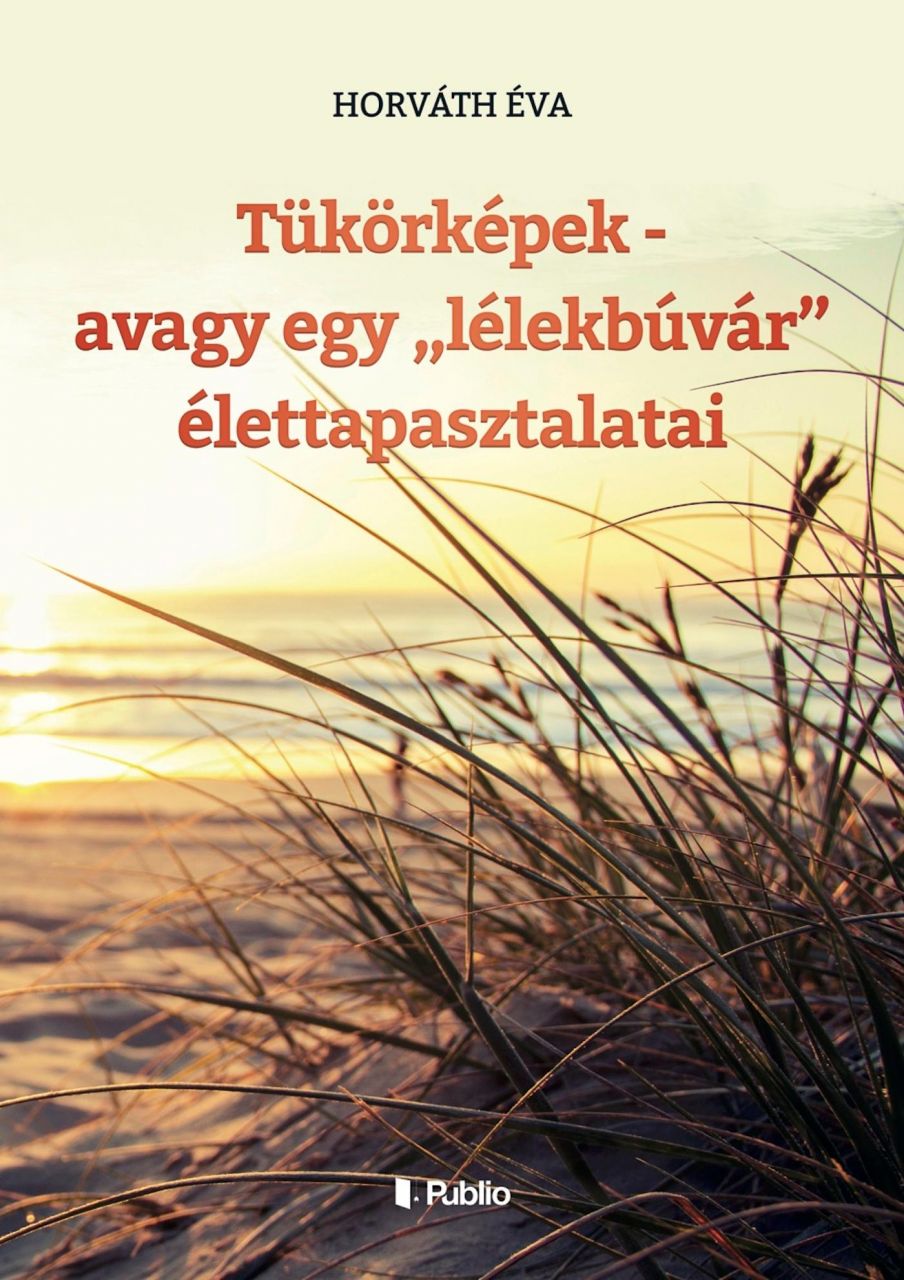 Tükörképek - avagy egy "lélekbúvár" élettapasztalatai