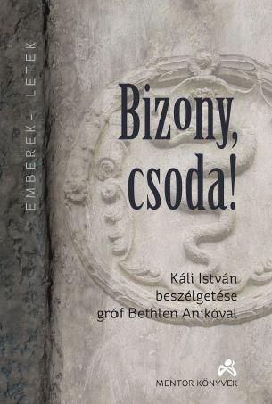 Bizony, csoda! - káli istván beszélgetése gróf bethlen anikóval