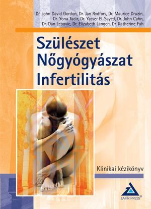 Szülészet, nőgyógyászat, infertilitás - klinikai kézikönyv