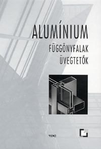 Alumínium - függönyfalak - üvegtetők